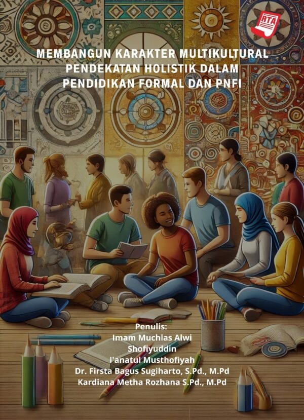 Membangun Karakter Multikultural Pendekatan holistik dalam Pendidikan Formal dan PNFI
